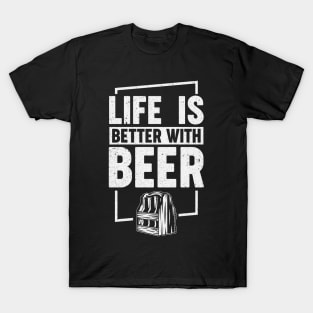 Life is better with beer T-Shirt